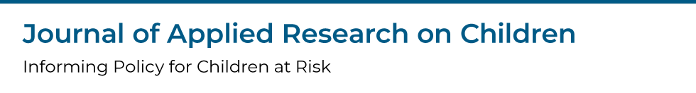 Journal of Applied Research on Children:  Informing Policy for Children at Risk