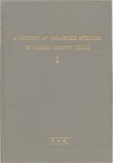 A History of Organized Medicine in Harris County, Texas by Harris County Medical Society, Historical Committee